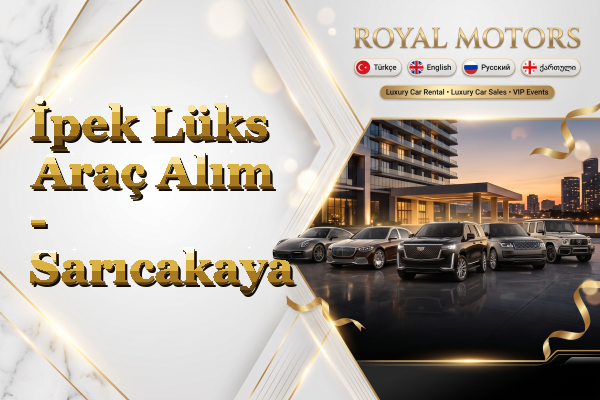 İpek Lüks Araç Alım - Sarıcakaya