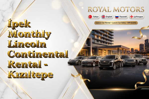 İpek Monthly Lincoln Continental Rental - Kızıltepe