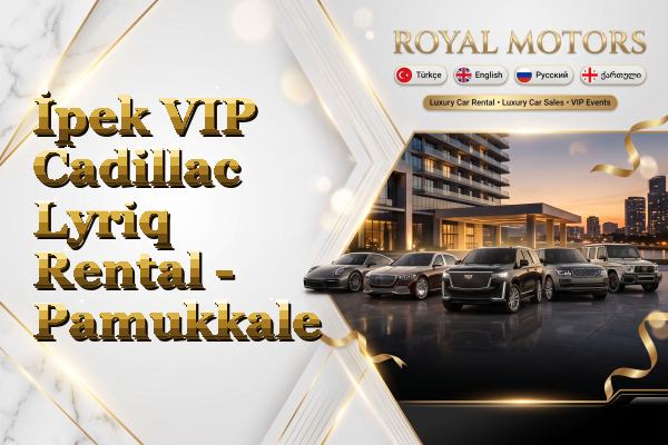 İpek VIP Cadillac Lyriq Rental - Pamukkale