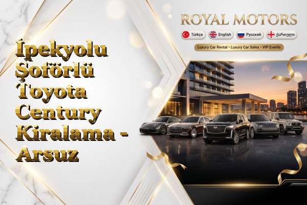 İpekyolu Şoförlü Toyota Century Kiralama - Arsuz