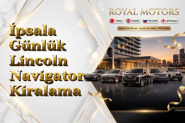 İpsala Günlük Lincoln Navigator Kiralama