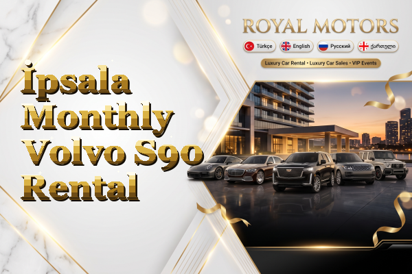 İpsala Monthly Volvo S90 Rental