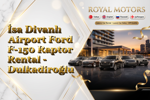 İsa Divanlı Airport Ford F-150 Raptor Rental - Dulkadiroğlu