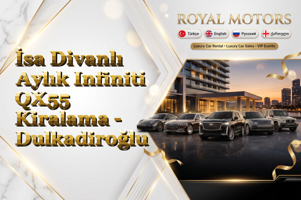 İsa Divanlı Aylık Infiniti QX55 Kiralama - Dulkadiroğlu