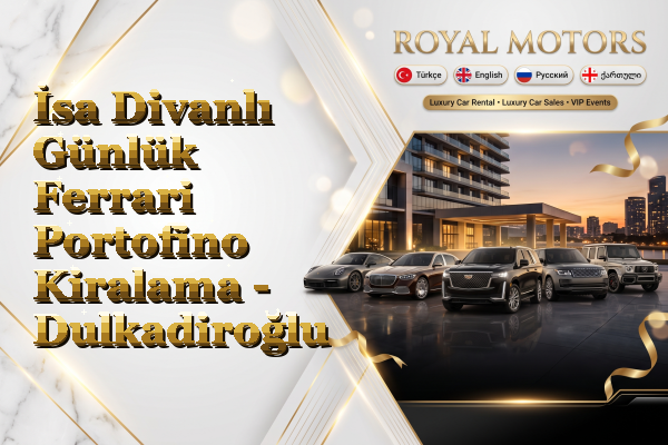 İsa Divanlı Günlük Ferrari Portofino Kiralama - Dulkadiroğlu