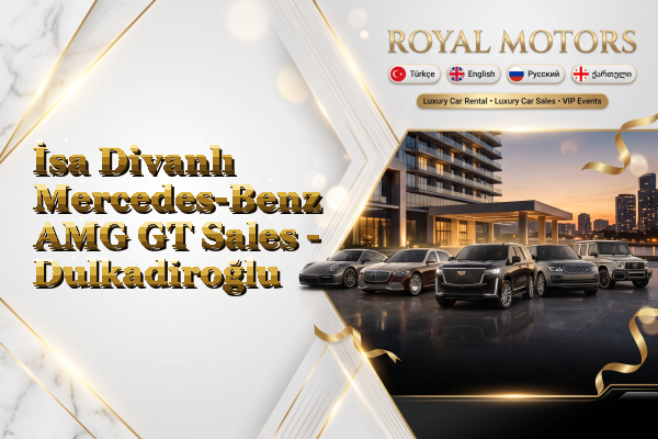 İsa Divanlı Mercedes-Benz AMG GT Sales - Dulkadiroğlu