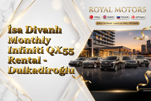 İsa Divanlı Monthly Infiniti QX55 Rental - Dulkadiroğlu