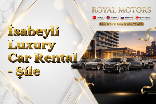 İsabeyli Luxury Car Rental - Şile