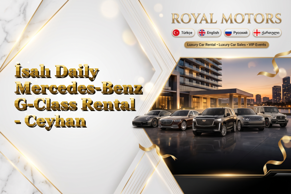 İsalı Daily Mercedes-Benz G-Class Rental - Ceyhan
