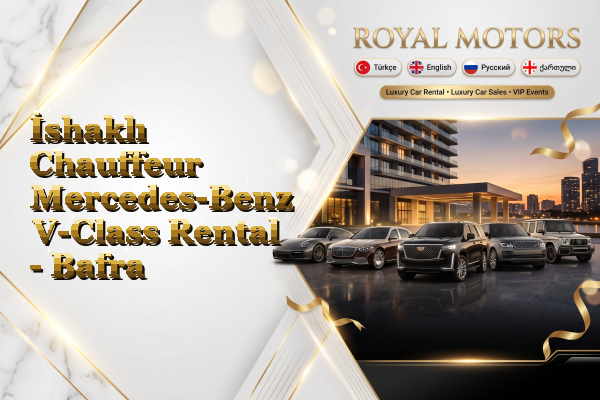 İshaklı Chauffeur Mercedes-Benz V-Class Rental - Bafra