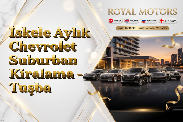 İskele Aylık Chevrolet Suburban Kiralama - Tuşba