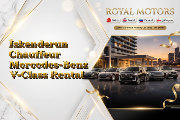 İskenderun Chauffeur Mercedes-Benz V-Class Rental