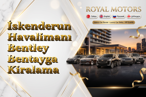 İskenderun Havalimanı Bentley Bentayga Kiralama