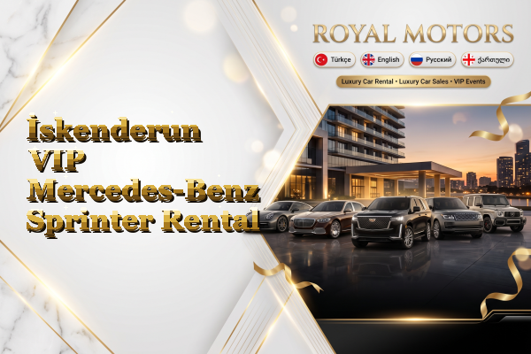 İskenderun VIP Mercedes-Benz Sprinter Rental