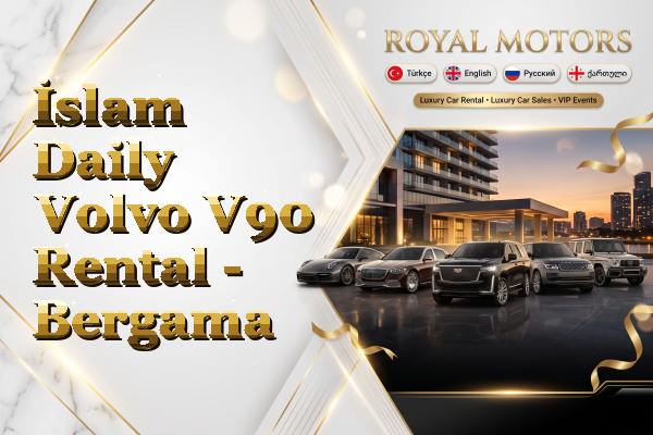 İslam Daily Volvo V90 Rental - Bergama
