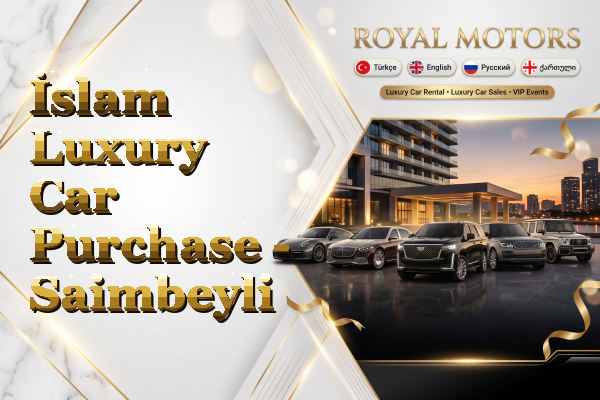 İslam Luxury Car Purchase - Saimbeyli