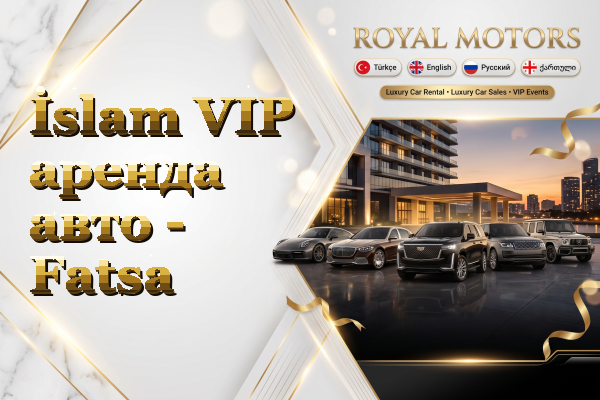 İslam VIP аренда авто - Fatsa