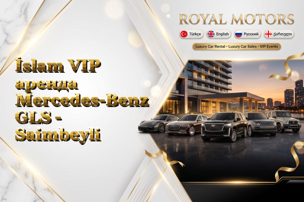 İslam VIP аренда Mercedes-Benz GLS - Saimbeyli