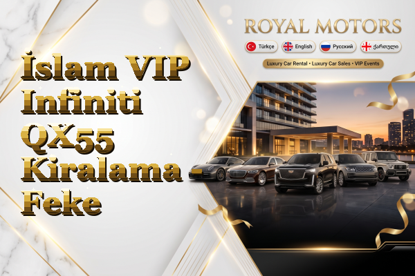İslam VIP Infiniti QX55 Kiralama - Feke