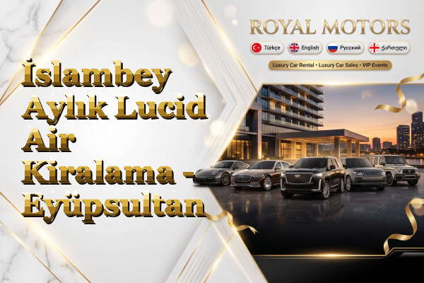 İslambey Aylık Lucid Air Kiralama - Eyüpsultan