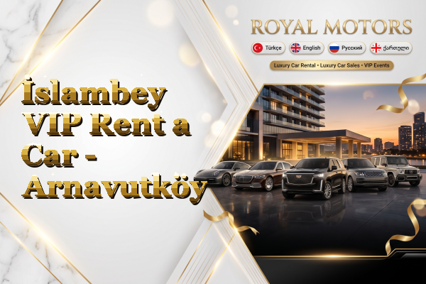 İslambey VIP Rent a Car - Arnavutköy
