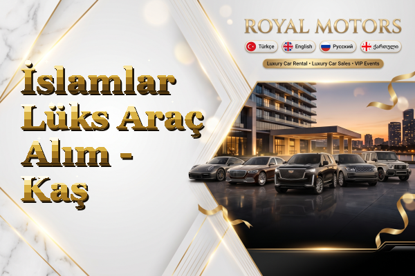 İslamlar Lüks Araç Alım - Kaş