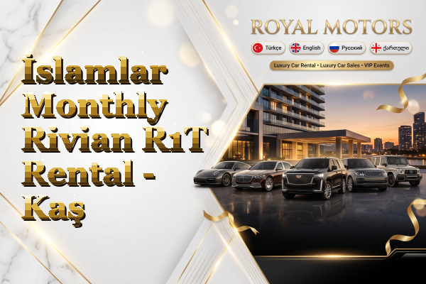 İslamlar Monthly Rivian R1T Rental - Kaş