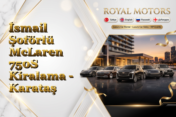 İsmail Şoförlü McLaren 750S Kiralama - Karataş
