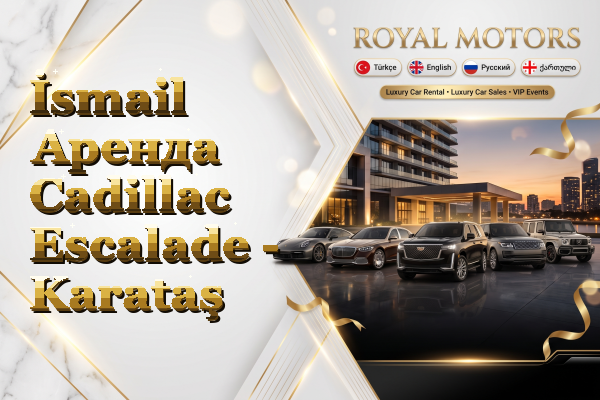İsmail Аренда Cadillac Escalade - Karataş