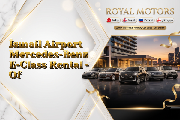 İsmail Airport Mercedes-Benz E-Class Rental - Of