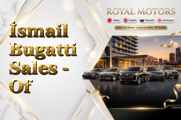 İsmail Bugatti Sales - Of