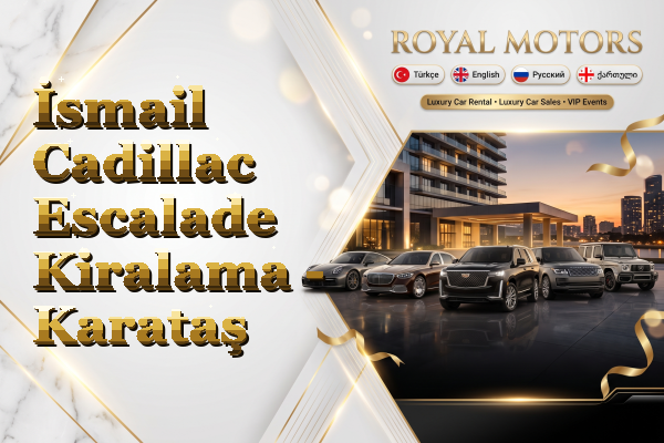 İsmail Cadillac Escalade Kiralama - Karataş