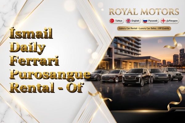 İsmail Daily Ferrari Purosangue Rental - Of