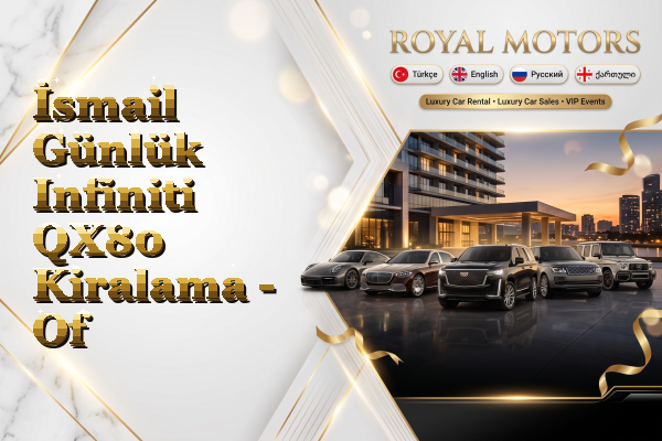 İsmail Günlük Infiniti QX80 Kiralama - Of