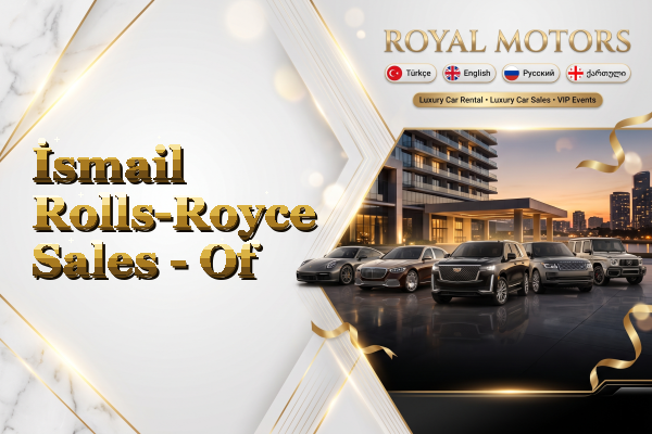 İsmail Rolls-Royce Sales - Of
