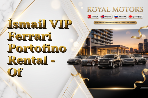 İsmail VIP Ferrari Portofino Rental - Of