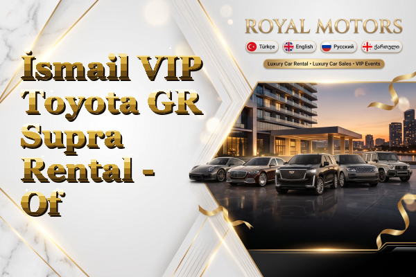 İsmail VIP Toyota GR Supra Rental - Of
