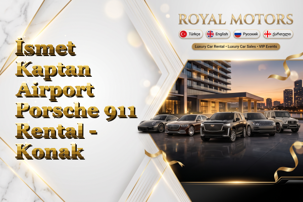 İsmet Kaptan Airport Porsche 911 Rental - Konak