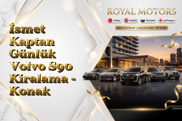 İsmet Kaptan Günlük Volvo S90 Kiralama - Konak