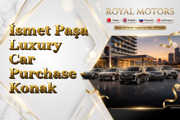 İsmet Paşa Luxury Car Purchase - Konak
