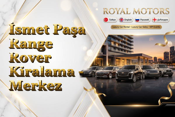 İsmet Paşa Range Rover Kiralama - Merkez