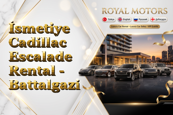 İsmetiye Cadillac Escalade Rental - Battalgazi