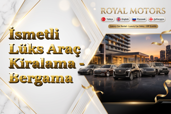 İsmetli Lüks Araç Kiralama - Bergama