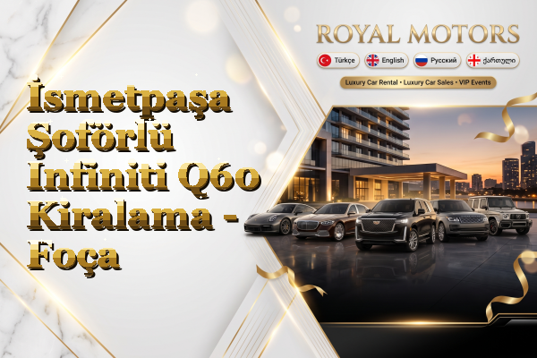İsmetpaşa Şoförlü Infiniti Q60 Kiralama - Foça