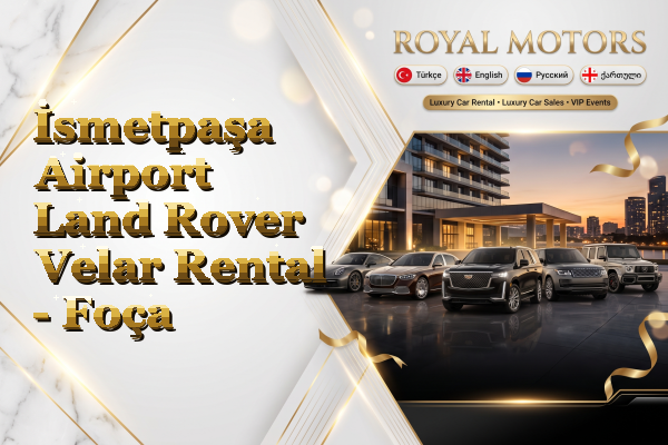 İsmetpaşa Airport Land Rover Velar Rental - Foça