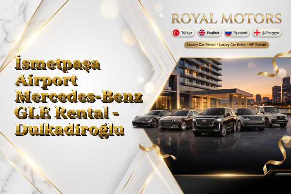 İsmetpaşa Airport Mercedes-Benz GLE Rental - Dulkadiroğlu