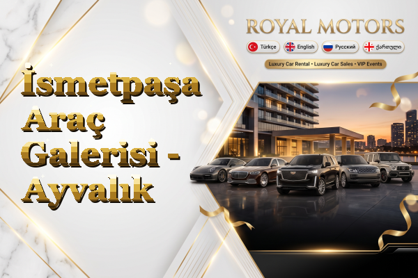 İsmetpaşa Araç Galerisi - Ayvalık