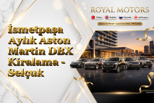 İsmetpaşa Aylık Aston Martin DBX Kiralama - Selçuk