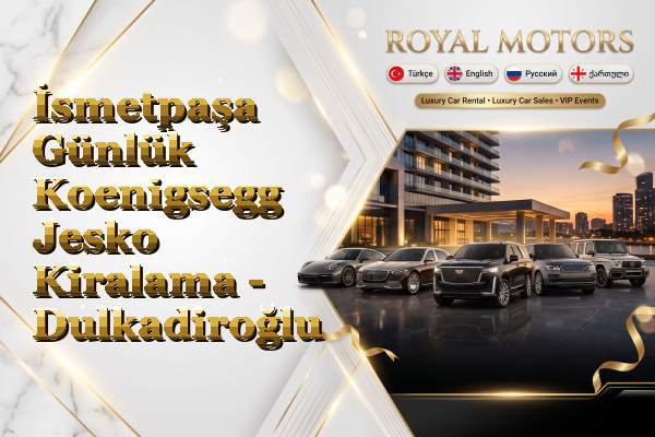 İsmetpaşa Günlük Koenigsegg Jesko Kiralama - Dulkadiroğlu