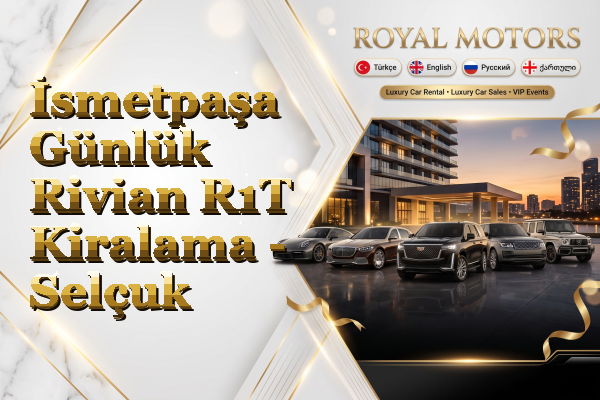 İsmetpaşa Günlük Rivian R1T Kiralama - Selçuk